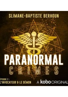 Paranormal Crimes – Épisode 2 : L'invocateur et le démon - Slimane-Baptiste Berhoun