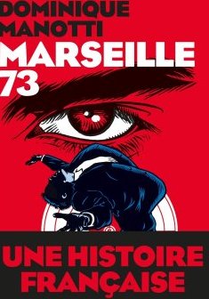 Marseille 73 - Dominique Manotti 