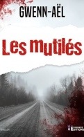 Les mutilés - Gwenn Aël