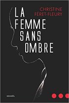 La Femme sans ombre - Christine Féret-Fleury