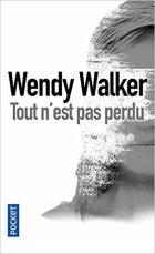 Tout n'est pas perdu - Wendy Walker 