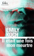 Il était une fois mon meurtre - Emily Koch