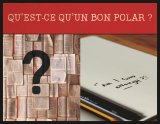 Qu'est-ce qui fait un bon polar ? #9