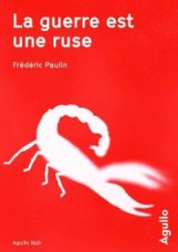 Frédéric Paulin nous parle de La Guerre est une ruse