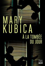 À la tombée du jour - Mary Kubica