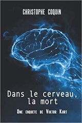 Dans le cerveau, la mort : Une enquête de Viktor Kurt - Christophe Coquin 