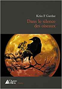 Dans le silence des oiseaux - Kriss F. Gardaz