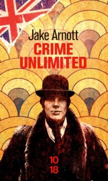 Crime unlimited - Jake Arnott