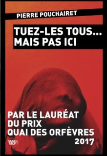 Tuez-les tous... mais pas ici, les secrets de Pierre Pouchairet