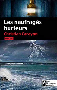 Les naufragés hurleurs - Christian Carayon