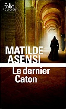 Le dernier Caton : Une enquête de sœur Ottavia Salina - Matilde Asensi