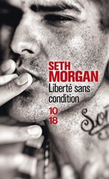 Liberté sans condition - Seth Morgan