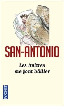 Les huîtres me font bailler - Frédéric Dard (San-Antonio)