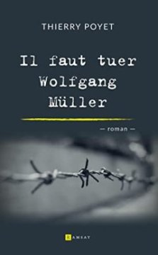 Il faut tuer Wolfgang Müller - Thierry Poyet