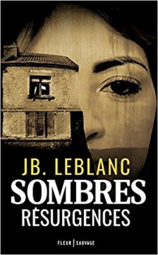 Sombres Resurgences - Jb. Leblanc 