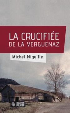La crucifiée de la Verguenaz - Michel Niquille