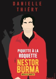 Piquette à la Roquette - Les nouvelles enquêtes de Nestor Burma se dévoilent