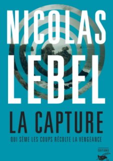 La Capture - Le nouveau roman de Nicolas Lebel