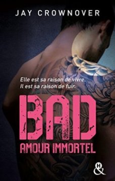 Bad - T4 Amour immortel - Jay Crownover
