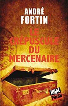  Le crépuscule du mercenaire - André Fortin