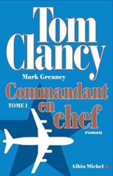 Commandant en chef : Tome 1 - Tom Clancy - Mark Greaney