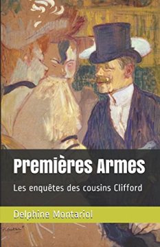Premières Armes : Les enquêtes des cousins Clifford - Delphine Montariol