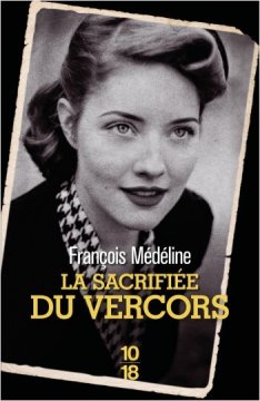 La Sacrifiée du Vercors - François Médéline