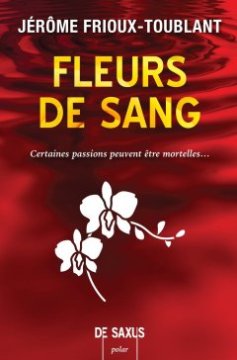 Fleurs de sang - Jérôme FRIOUX-TOUBLANT