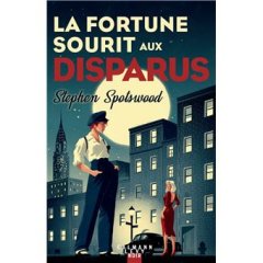 La fortune sourit aux disparus - Stephen Spotswood