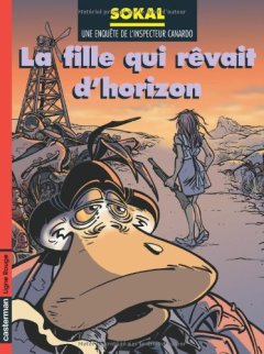 L'Inspecteur Canardo, tome 10 : La fille qui rêvait d'horizon - Benoît Sokal