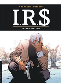 I.R.$. - tome 17 - Larry's paradise