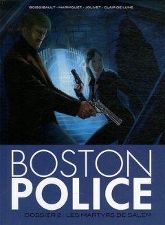 Boston Police, Tome 2 : Les martyrs de Salem - Olivier Jolivet - Pascal Boisgibault - Frédéric Marniquet