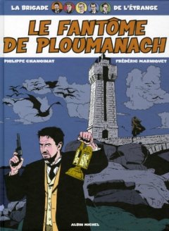 La Brigade de l'étrange : Le fantôme de Ploumanach - Philippe Chanoinat - Frédéric Marniquet