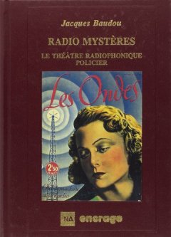 Radio mystères : Le Théâtre radiophonique policier, fantastique et de science-fiction