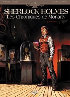 Sherlock Holmes - Les Chroniques de Moriarty T01 : Renaissance