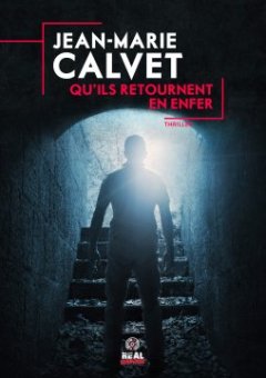 Qu'ils retournent en enfer - Jean-Marie Calvet