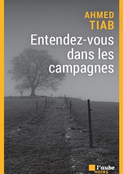 Entendez-vous dans les campagnes - Ahmed Tiab