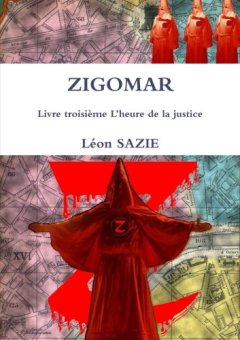 Zigomar Livre troisième L'heure de la justice - Léon Sazie