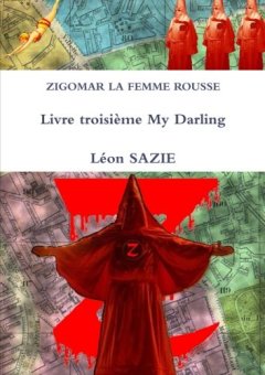 Zigomar La Femme Rousse Livre troisième My Darling - Léon Sazie