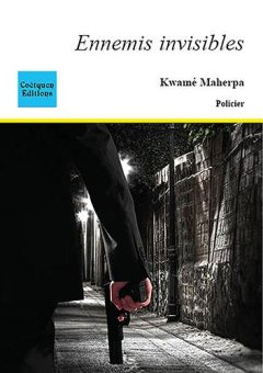 Ennemis invisibles - Kwamé Maherpa 