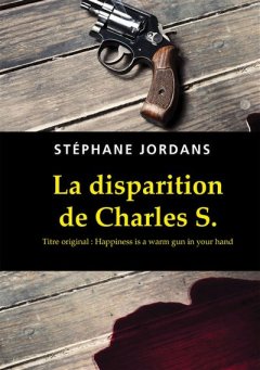 La disparition de Charles S. - Stéphane Jordans
