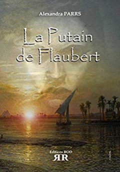La Putain de Flaubert - Alexandra PARRS
