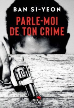 Parle-moi de ton crime - Ban Si-yeon