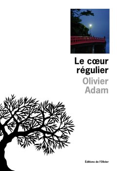Le coeur régulier - Olivier Adam
