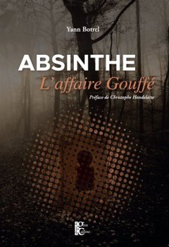 Absinthe, l'affaire Gouffé - Yann Botrel