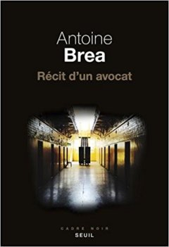 Récit d'un avocat - Antoine Brea 