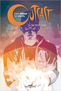 Outcast tome 3 - Une petite lueur - Robert Kirkman - Elizabeth Breitweiser