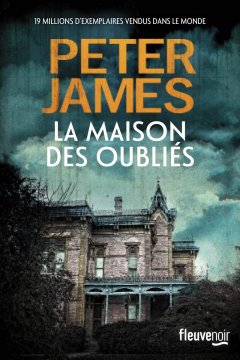 La Maison des oubliés - Peter James