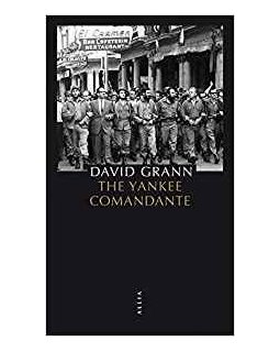 The Yankee comandante - David Grann