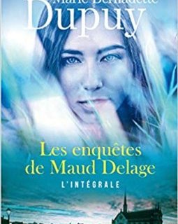 Les enquêtes de Maud Delage - Volume - Marie-Bernadette Dupuy